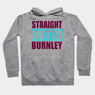 Straight Outta Burnley Lancashire Hoodie